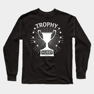 Funny Trophy Hubby Design for Dad or Husband Long Sleeve T-Shirt